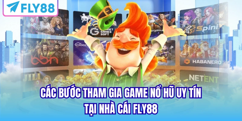Các bước tham gia game nổ hũ uy tín tại nhà cái FLY88
