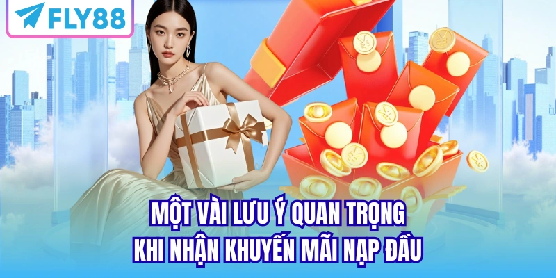Một vài lưu ý quan trọng khi nhận khuyến mãi nạp đầu